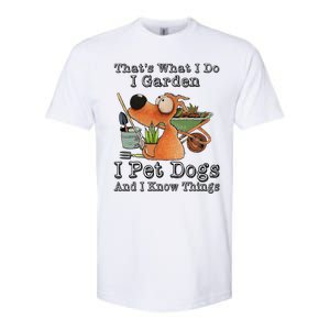 Thats What I Do I Garden I Pet Dogs And I Know Things Softstyle CVC T-Shirt