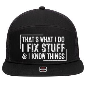 ThatS What I Do I Fix Stuff And I Know Things 7 Panel Mesh Trucker Snapback Hat