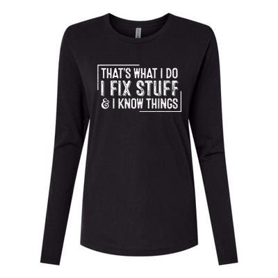 ThatS What I Do I Fix Stuff And I Know Things Womens Cotton Relaxed Long Sleeve T-Shirt