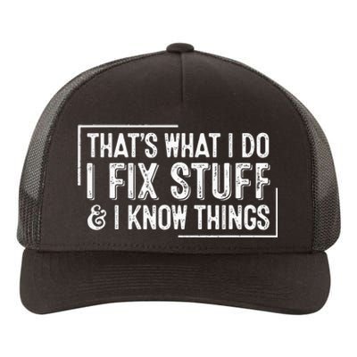 ThatS What I Do I Fix Stuff And I Know Things Yupoong Adult 5-Panel Trucker Hat