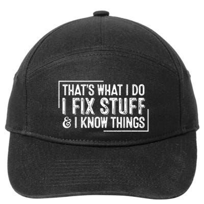ThatS What I Do I Fix Stuff And I Know Things 7-Panel Snapback Hat