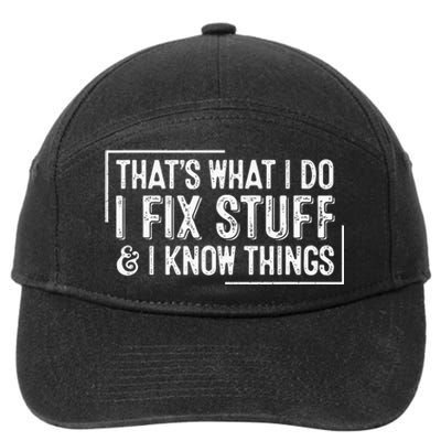 ThatS What I Do I Fix Stuff And I Know Things 7-Panel Snapback Hat