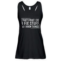 ThatS What I Do I Fix Stuff And I Know Things Ladies Essential Flowy Tank