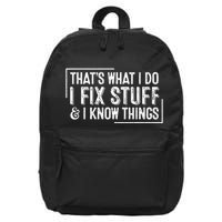 ThatS What I Do I Fix Stuff And I Know Things 16 in Basic Backpack
