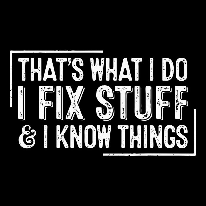 ThatS What I Do I Fix Stuff And I Know Things 16 in Basic Backpack