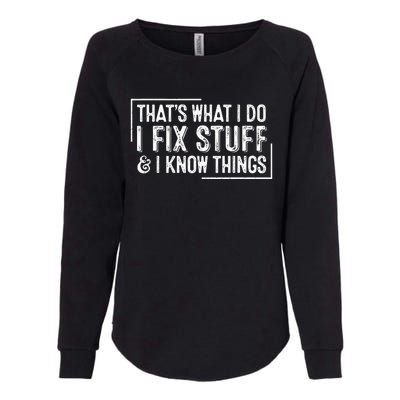 ThatS What I Do I Fix Stuff And I Know Things Womens California Wash Sweatshirt