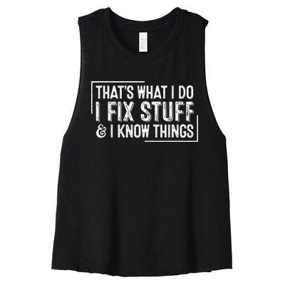 ThatS What I Do I Fix Stuff And I Know Things Women's Racerback Cropped Tank