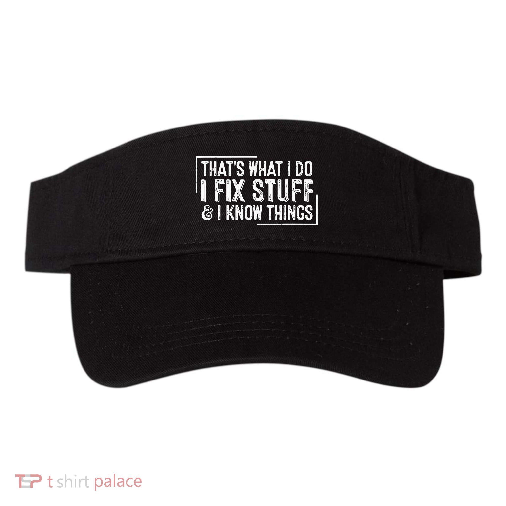 ThatS What I Do I Fix Stuff And I Know Things Valucap Bio-Washed Visor