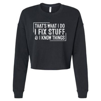 ThatS What I Do I Fix Stuff And I Know Things Cropped Pullover Crew