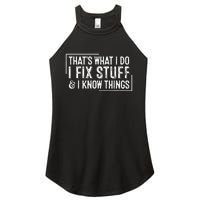 ThatS What I Do I Fix Stuff And I Know Things Women's Perfect Tri Rocker Tank