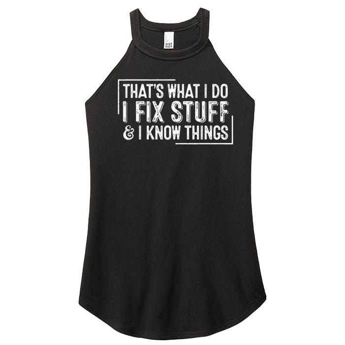 ThatS What I Do I Fix Stuff And I Know Things Women's Perfect Tri Rocker Tank