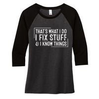 ThatS What I Do I Fix Stuff And I Know Things Women's Tri-Blend 3/4-Sleeve Raglan Shirt