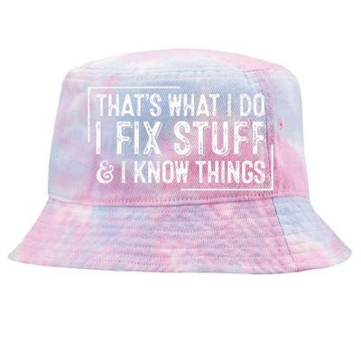 ThatS What I Do I Fix Stuff And I Know Things Tie-Dyed Bucket Hat