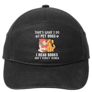 That's What I Do I Pet Dogs I Read Books & I Forget Things 7-Panel Snapback Hat