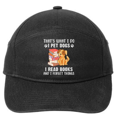 That's What I Do I Pet Dogs I Read Books & I Forget Things 7-Panel Snapback Hat