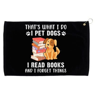 That's What I Do I Pet Dogs I Read Books & I Forget Things Grommeted Golf Towel