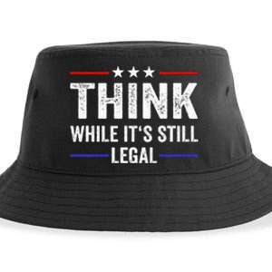 Think While Its Still Legal Think While Its Still Legal Sustainable Bucket Hat