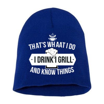 Thats What I Do I I Grill And Know Things Beer Bbq Funny Gift Short Acrylic Beanie