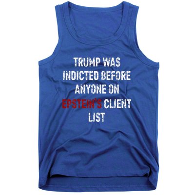 Trump Was Indicted Before Anyone On Epstein’s Client List  Tank Top