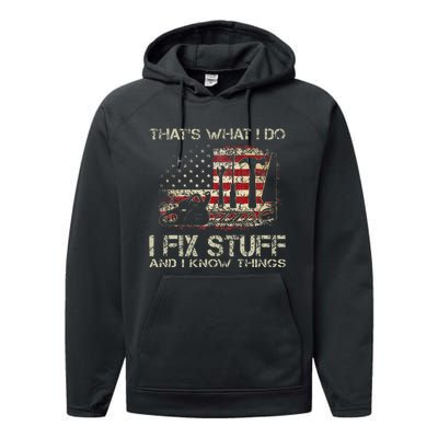 ThatS What I Do I Fix Stuff And I Know Things Performance Fleece Hoodie