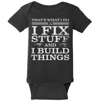 THAT'S WHAT I DO I FIX STUFF AND I BUILD THINGS Baby Bodysuit