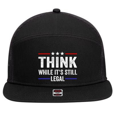 Think While Its Still Legal Think While Its Still Legal 7 Panel Mesh Trucker Snapback Hat