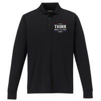 Think While Its Still Legal Think While Its Still Legal Performance Long Sleeve Polo