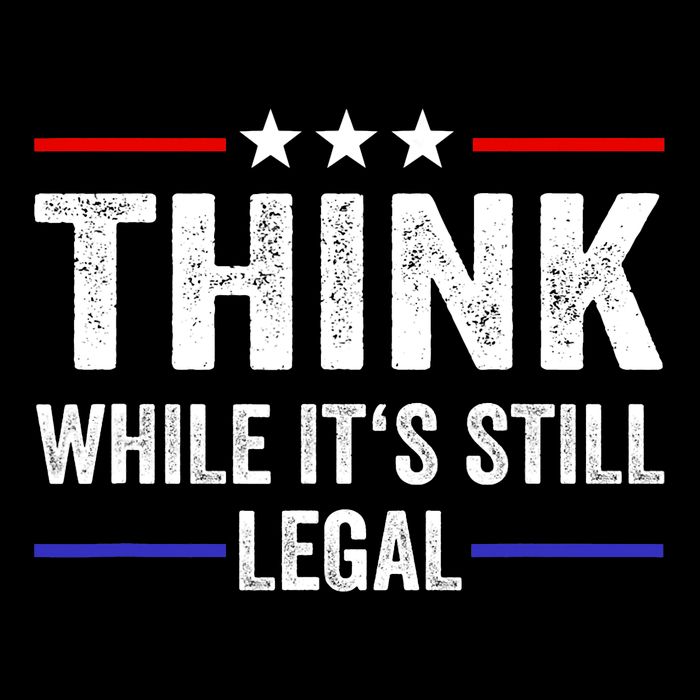 Think While Its Still Legal Think While Its Still Legal Impact Tech Backpack