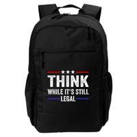 Think While Its Still Legal Think While Its Still Legal Backpack