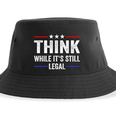 Think While Its Still Legal Think While Its Still Legal Sustainable Bucket Hat