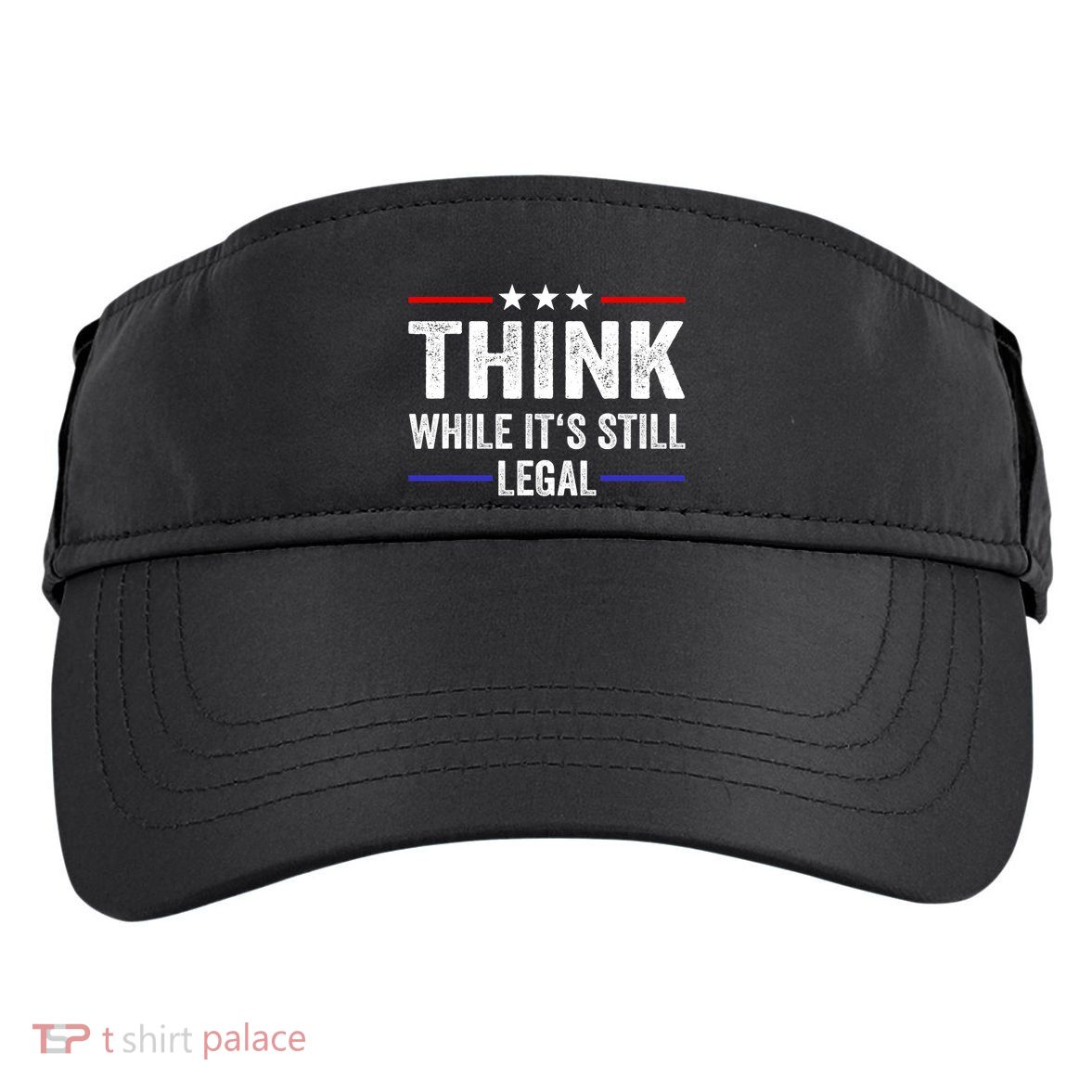 Think While Its Still Legal Think While Its Still Legal Adult Drive Performance Visor