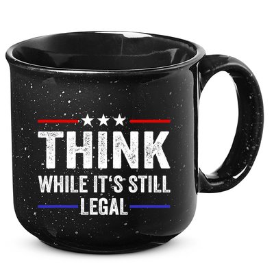 Think While Its Still Legal Think While Its Still Legal 15oz Campfire Ceramic Mug