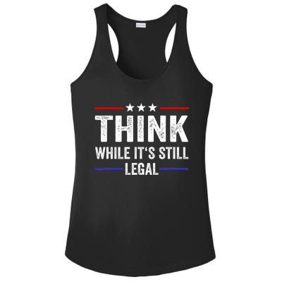 Think While Its Still Legal Think While Its Still Legal Ladies PosiCharge Competitor Racerback Tank