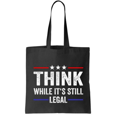 Think While Its Still Legal Think While Its Still Legal Bag