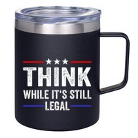 Think While Its Still Legal Think While Its Still Legal 12oz Stainless Steel Coffee Mug