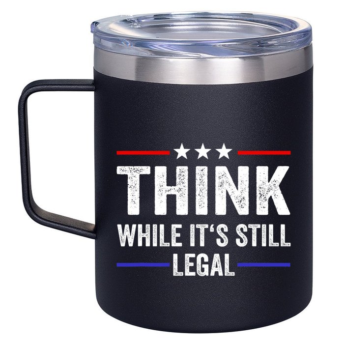 Think While Its Still Legal Think While Its Still Legal 12oz Stainless Steel Coffee Mug