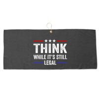 Think While Its Still Legal Think While Its Still Legal Large Microfiber Waffle Golf Towel