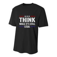 Think While Its Still Legal Think While Its Still Legal Youth Performance Sprint T-Shirt