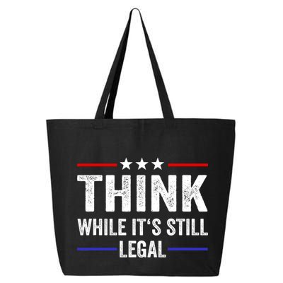 Think While Its Still Legal Think While Its Still Legal 25L Jumbo Tote