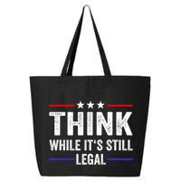 Think While Its Still Legal Think While Its Still Legal 25L Jumbo Tote