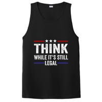 Think While Its Still Legal Think While Its Still Legal PosiCharge Competitor Tank