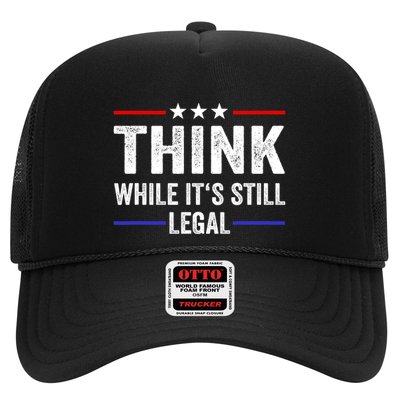 Think While Its Still Legal Think While Its Still Legal Trucker Hat