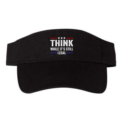 Think While Its Still Legal Think While Its Still Legal Visor