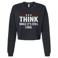 Think While Its Still Legal Think While Its Still Legal Cropped Pullover Crew