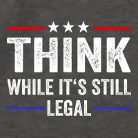 Think While Its Still Legal Think While Its Still Legal Vector Backpack