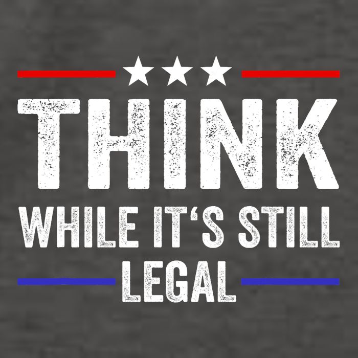 Think While Its Still Legal Think While Its Still Legal Vector Backpack