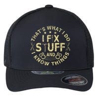 That's What I Do I Fix Stuff And I Know Things Mechanic Flexfit Unipanel Trucker Cap