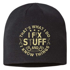 That's What I Do I Fix Stuff And I Know Things Mechanic Sustainable Beanie