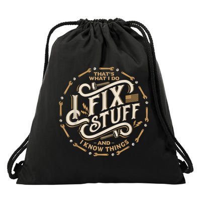Thats What I Do I Fix Stuff And I Know Things Funny Drawstring Bag