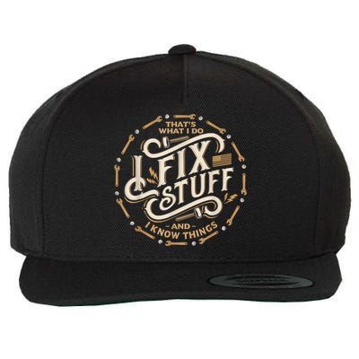 Thats What I Do I Fix Stuff And I Know Things Funny Wool Snapback Cap
